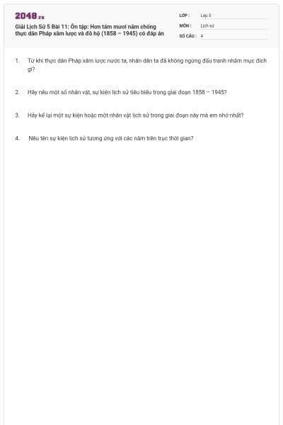 Giải Lịch Sử 5 Bài 11: Ôn tập: Hơn tám mươi năm chống thực dân Pháp xâm lược và đô hộ (1858 – 1945) có đáp án