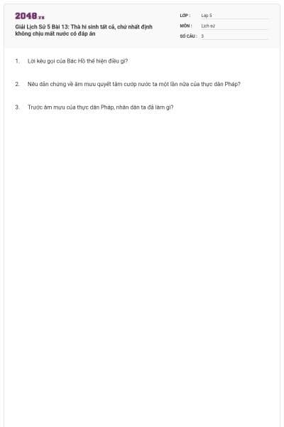 Giải Lịch Sử 5 Bài 13: Thà hi sinh tất cả, chứ nhất định không chịu mất nước có đáp án