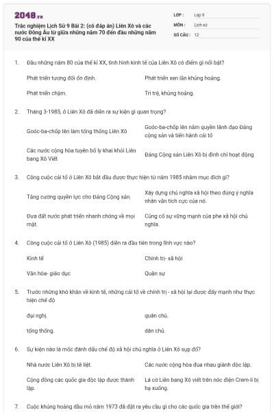 Trắc nghiệm Lịch Sử 9 Bài 2: (có đáp án) Liên Xô và các nước Đông Âu từ giữa những năm 70 đến đầu những năm 90 của thế kỉ XX