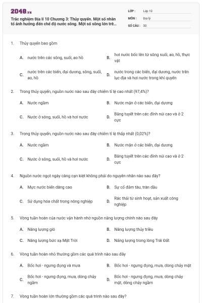 Trắc nghiệm Địa lí 10 Chương 3: Thủy quyển. Một số nhân tố ảnh hưởng đến chế độ nước sông. Một số sông lớn trên Trái Đất