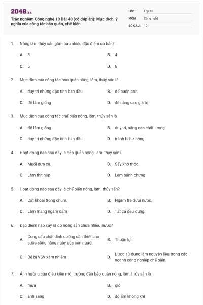 Trắc nghiệm Công nghệ 10 Bài 40 (có đáp án): Mục đích, ý nghĩa của công tác bảo quản, chế biến