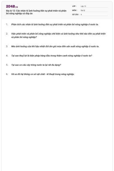 Địa lý 12: Các nhân tố ảnh hưởng đến sự phát triển và phân bố nông nghiệp có đáp án