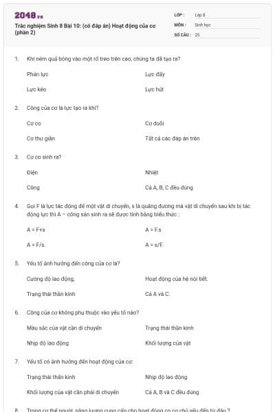 Trắc nghiệm Sinh 8 Bài 10: (có đáp án) Hoạt động của cơ (phần 2)