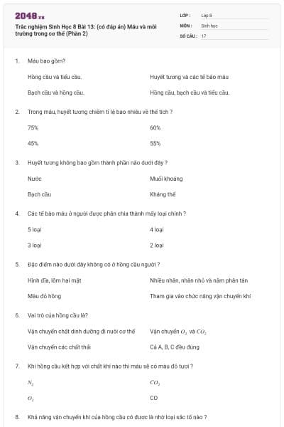 Trắc nghiệm Sinh Học 8 Bài 13: (có đáp án) Máu và môi trường trong cơ thể (Phần 2)