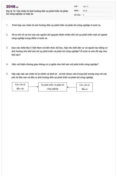 Địa lý 12: Các nhân tố ảnh hưởng đến sự phát triển và phân bố công nghiệp có đáp án