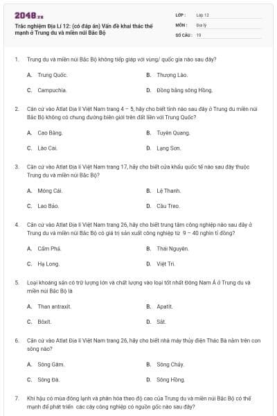 Trắc nghiệm Địa Lí 12: (có đáp án) Vấn đề khai thác thế mạnh ở Trung du và miền núi Bắc Bộ
