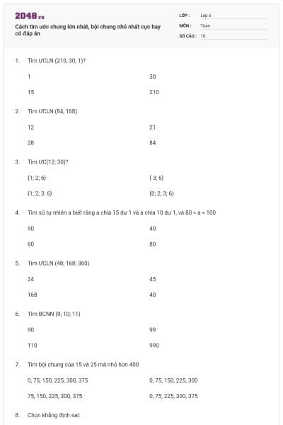 Cách tìm ước chung lớn nhất, bội chung nhỏ nhất cực hay có đáp án
