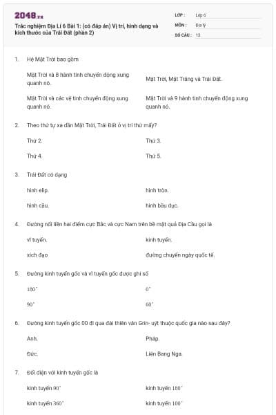 Trắc nghiệm Địa Lí 6 Bài 1: (có đáp án) Vị trí, hình dạng và kích thước của Trái Đất (phần 2)