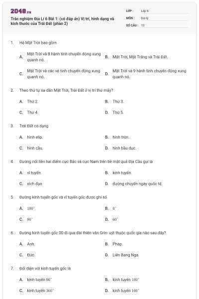 Trắc nghiệm Địa Lí 6 Bài 1: (có đáp án) Vị trí, hình dạng và kích thước của Trái Đất (phần 2)