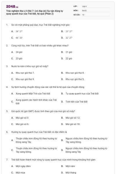 Trắc nghiệm Địa Lí 6 Bài 7: (có đáp án) Sự vận động tự quay quanh trục của Trái Đất, hệ quả (Phần 2)