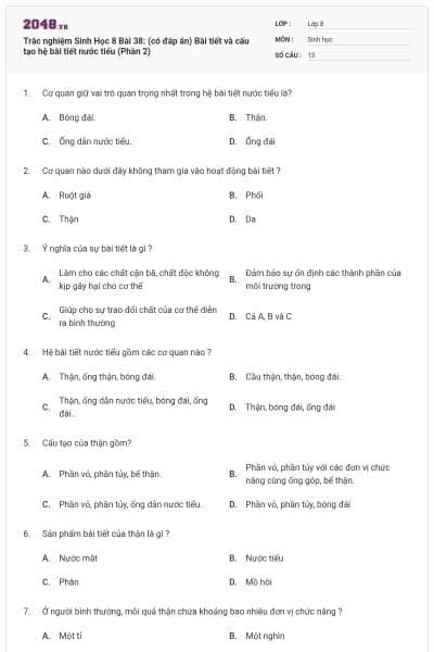Trắc nghiệm Sinh Học 8 Bài 38: (có đáp án) Bài tiết và cấu tạo hệ bài tiết nước tiểu (Phần 2)