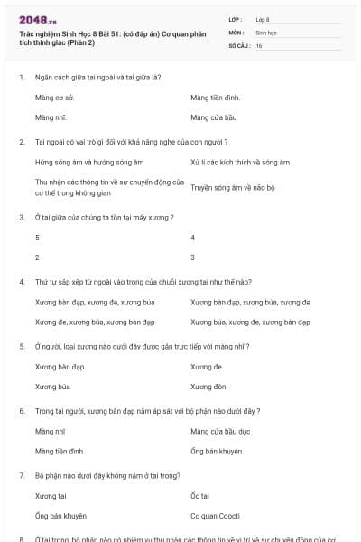 Trắc nghiệm Sinh Học 8 Bài 51: (có đáp án) Cơ quan phân tích thính giác (Phần 2)