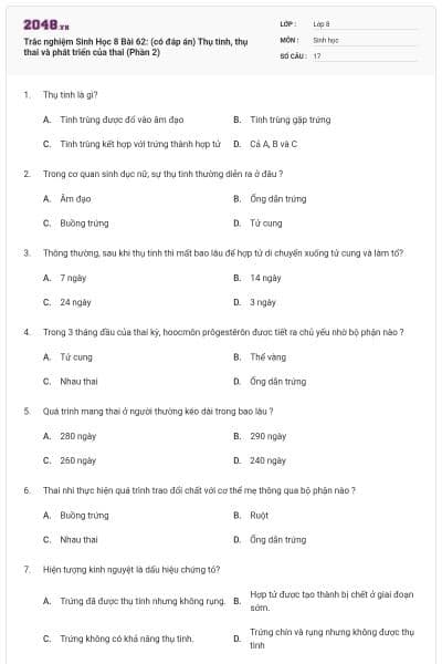 Trắc nghiệm Sinh Học 8 Bài 62: (có đáp án) Thụ tinh, thụ thai và phát triển của thai (Phần 2)