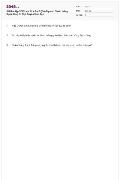 Giải bài tập SGK Lịch Sử 4 Bài 5 (Có đáp án): Chiến thắng Bạch Đằng do Ngô Quyền lãnh đạo