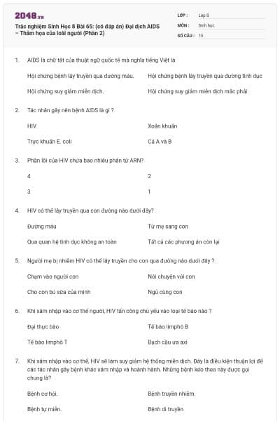 Trắc nghiệm Sinh Học 8 Bài 65: (có đáp án) Đại dịch AIDS – Thảm họa của loài người (Phần 2)