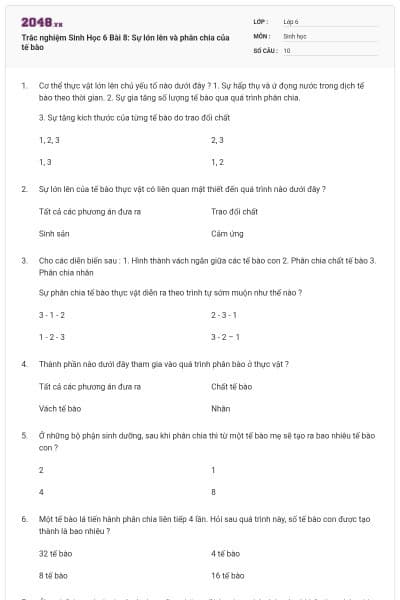 Trắc nghiệm Sinh Học 6 Bài 8: Sự lớn lên và phân chia của tế bào
