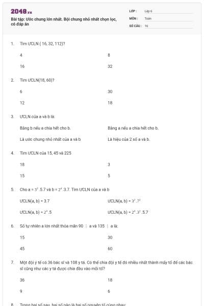Bài tập: Ước chung lớn nhất. Bội chung nhỏ nhất chọn lọc, có đáp án