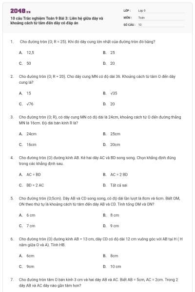 10 câu Trắc nghiệm Toán 9 Bài 3: Liên hệ giữa dây và khoảng cách từ tâm đến dây có đáp án