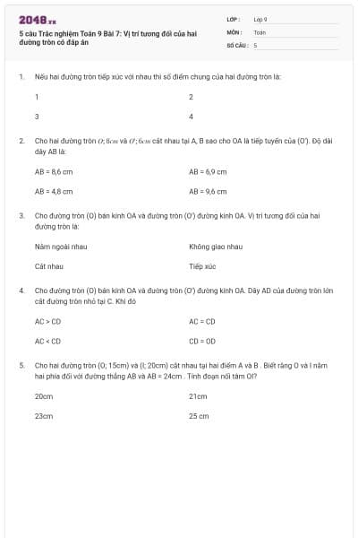 5 câu Trắc nghiệm Toán 9 Bài 7: Vị trí tương đối của hai đường tròn có đáp án