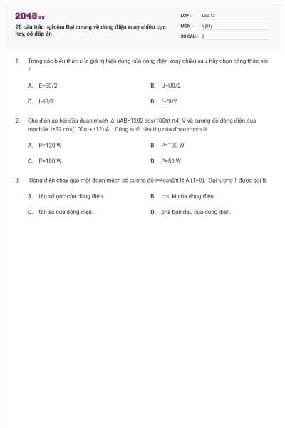28 câu trắc nghiệm Đại cương về dòng điện xoay chiều cực hay, có đáp án