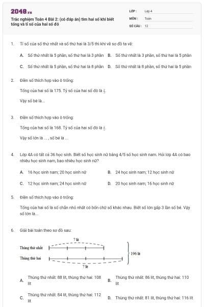 Trắc nghiệm Toán 4 Bài 2: (có đáp án) tìm hai số khi biết tổng và tỉ số của hai số đó