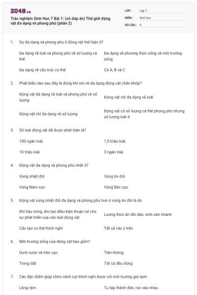 Trắc nghiệm Sinh Học 7 Bài 1: (có đáp án) Thế giới động vật đa dạng và phong phú (phần 2)