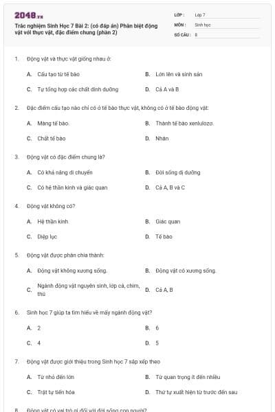 Trắc nghiệm Sinh Học 7 Bài 2: (có đáp án) Phân biệt động vật với thực vật, đặc điểm chung (phần 2)