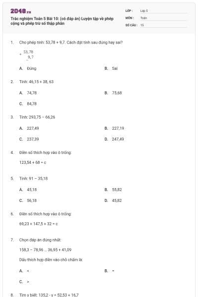 Trắc nghiệm Toán 5 Bài 10: (có đáp án) Luyện tập về phép cộng và phép trừ số thập phân