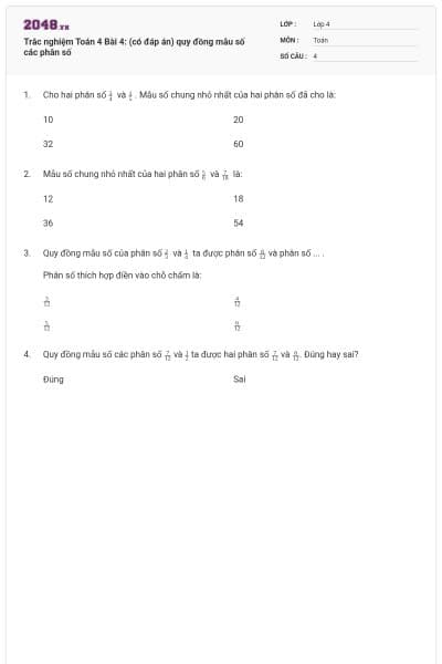 Trắc nghiệm Toán 4 Bài 4: (có đáp án) quy đồng mẫu số các phân số