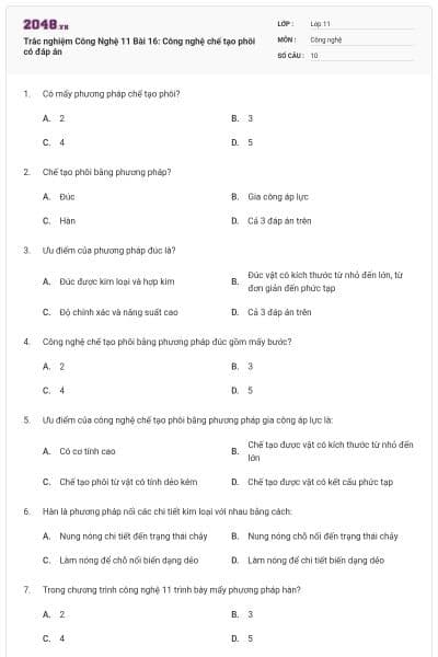 Trắc nghiệm Công Nghệ 11 Bài 16: Công nghệ chế tạo phôi có đáp án