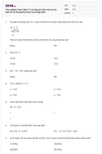 Trắc nghiệm Toán 5 Bài 17: (có đáp án) Chia một số cho một số mà thương tìm được là số thập phân
