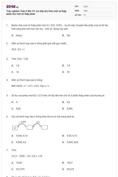 Trắc nghiệm Toán 5 Bài 19: (có đáp án) Chia một số thập phân cho một số thập phân