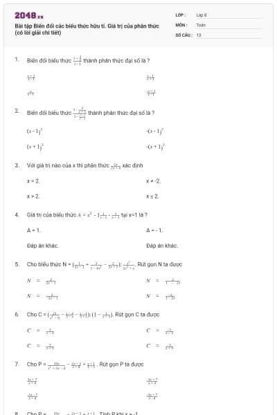 Bài tập Biến đổi các biểu thức hữu tỉ. Giá trị của phân thức (có lời giải chi tiết)