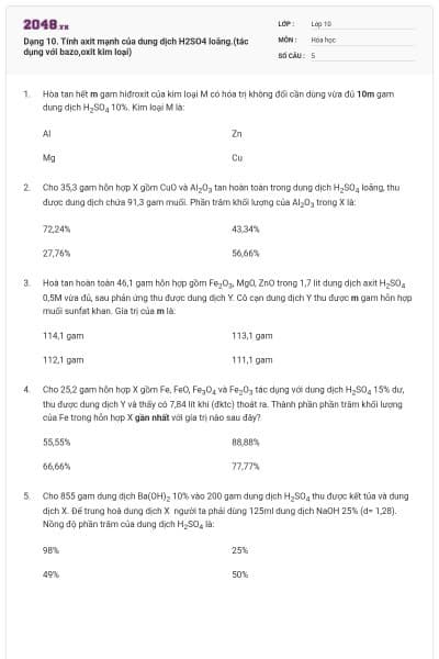 Dạng 10. Tính axit mạnh của dung dịch H2SO4 loãng.(tác dụng với bazo,oxit kim loại)