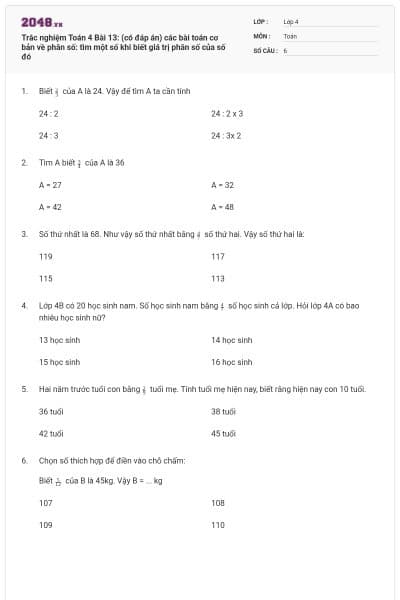 Trắc nghiệm Toán 4 Bài 13: (có đáp án) các bài toán cơ bản về phân số: tìm một số khi biết giá trị phân số của số đó