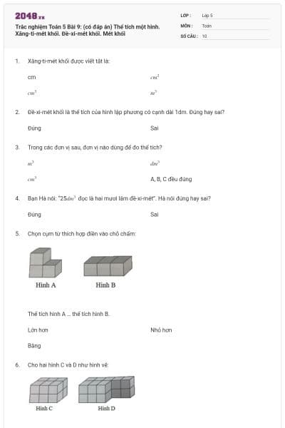 Trắc nghiệm Toán 5 Bài 9: (có đáp án) Thể tích một hình. Xăng-ti-mét khối. Đề-xi-mét khối. Mét khối
