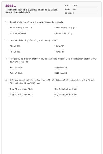 Trắc nghiệm Toán 4 Bài 6: (có đáp án) tìm hai số khi biết tổng và hiệu của hai số đó