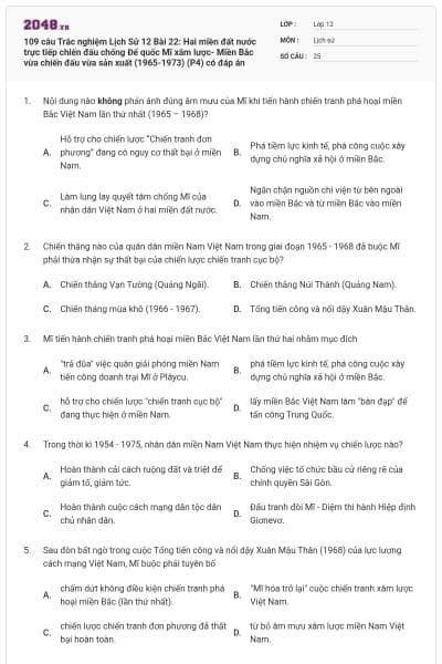 109 câu Trắc nghiệm Lịch Sử 12 Bài 22: Hai miền đất nước trực tiếp chiến đấu chống Đế quốc Mĩ xâm lược- Miền Bắc vừa chiến đấu vừa sản xuất (1965-1973) (P4) có đáp án