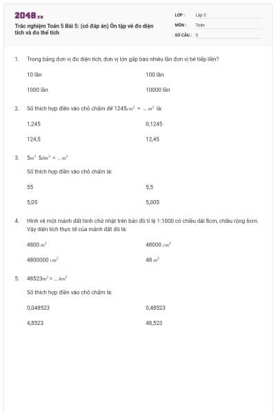 Trắc nghiệm Toán 5 Bài 5: (có đáp án) Ôn tập về đo diện tích và đo thể tích