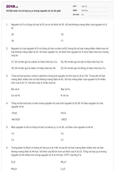 20 Bài toán về số hạt p,n,e trong nguyên tử có lời  giải
