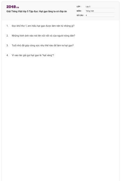 Giải Tiếng Việt lớp 5 Tập đọc: Hạt gạo làng ta có đáp án