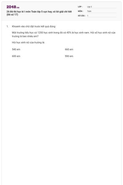 26 Đề thi học kì I môn Toán lớp 5 cực hay, có lời giải chi tiết (Đề số 17)