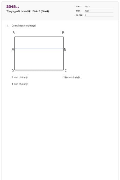 Tổng hợp đề thi cuối kì I Toán 3 (Đề 44)