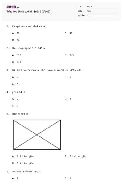 Tổng hợp đề thi cuối kì I Toán 3 (Đề 45)