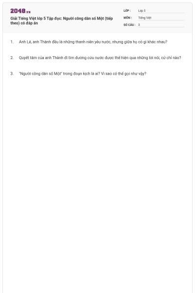 Giải Tiếng Việt lớp 5 Tập đọc: Người công dân số Một (tiếp theo) có đáp án