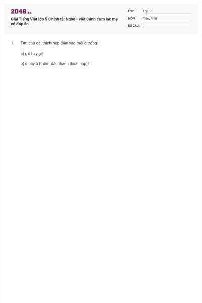 Giải Tiếng Việt lớp 5 Chính tả: Nghe - viết Cánh cam lạc mẹ có đáp án