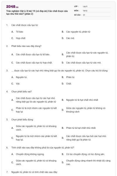 Trắc nghiệm Vật Lí 8 bài 19 (có đáp án) Các chất được cấu tạo như thế nào? (phần 2)