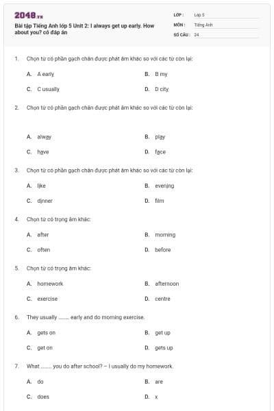 Bài tập Tiếng Anh lớp 5 Unit 2: I always get up early. How about you? có đáp án