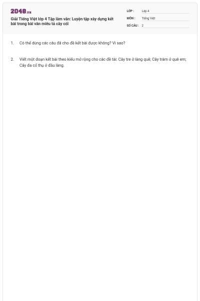 Giải Tiếng Việt lớp 4 Tập làm văn: Luyện tập xây dựng kết bài trong bài văn miêu tả cây cối