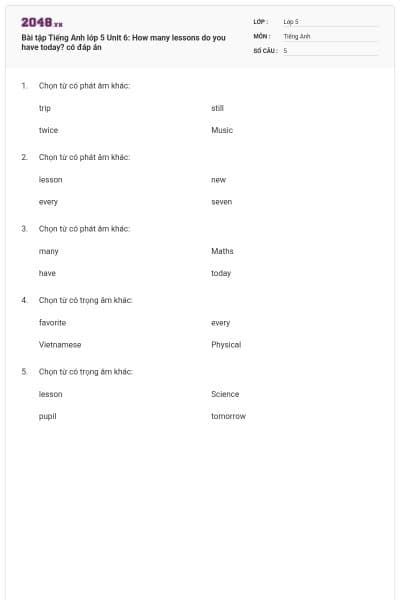 Bài tập Tiếng Anh lớp 5 Unit 6: How many lessons do you have today? có đáp án